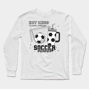 Hot mess always stressed soccer mama Long Sleeve T-Shirt